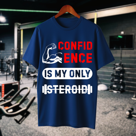 Confidence Is My Only Steroid T-Shirt by Wiings | 100% Cotton Gym Motivation Tee for Men & Women